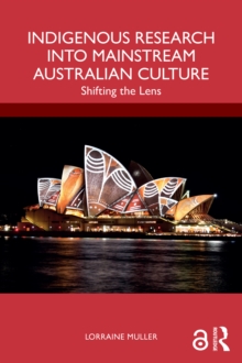 Indigenous Research into Mainstream Australian Culture : Shifting the Lens