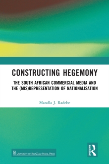 Constructing Hegemony : The South African Commercial Media and the (Mis)Representation of Nationalisation