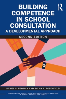 Building Competence in School Consultation : A Developmental Approach