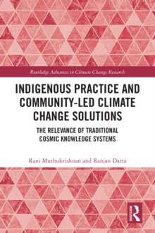 Indigenous Practice and Community-Led Climate Change Solutions : The Relevance of Traditional Cosmic Knowledge Systems