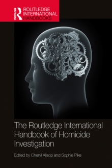 The Routledge International Handbook of Homicide Investigation