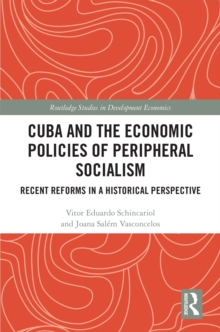 Cuba and the Economic Policies of Peripheral Socialism : Recent Reforms in a Historical Perspective