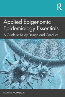 Applied Epigenomic Epidemiology Essentials : A Guide to Study Design and Conduct