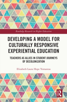 Developing a Model for Culturally Responsive Experiential Education : Teachers as Allies in Student Journeys of Decolonization