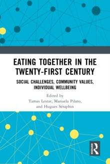 Eating Together in the Twenty-first Century : Social Challenges, Community Values, Individual Wellbeing