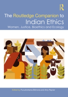 The Routledge Companion to Indian Ethics : Women, Justice, Bioethics and Ecology