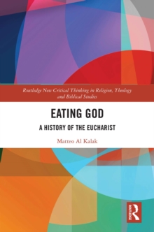 Eating God : A History of the Eucharist