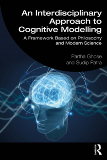 An Interdisciplinary Approach to Cognitive Modelling : A Framework Based on Philosophy and Modern Science