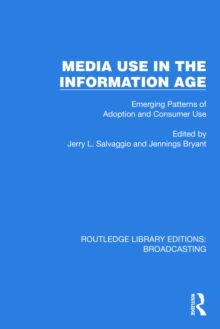 Media Use in the Information Age : Emerging Patterns of Adoption and Consumer Use