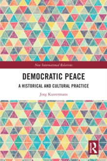 Democratic Peace : A Historical and Cultural Practice