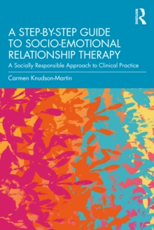 A Step-by-Step Guide to Socio-Emotional Relationship Therapy : A Socially Responsible Approach to Clinical Practice