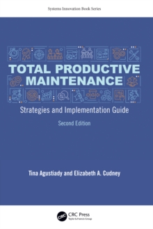 Total Productive Maintenance : Strategies and Implementation Guide