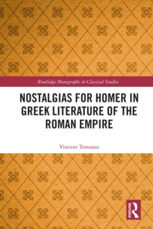 Nostalgias for Homer in Greek Literature of the Roman Empire