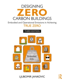 Designing Zero Carbon Buildings : Embodied and Operational Emissions in Achieving True Zero