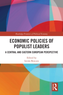 Economic Policies of Populist Leaders : A Central and Eastern European Perspective