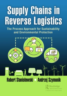 Supply Chains in Reverse Logistics : The Process Approach for Sustainability and Environmental Protection