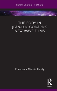 The Body in Jean-Luc Godard's New Wave Films