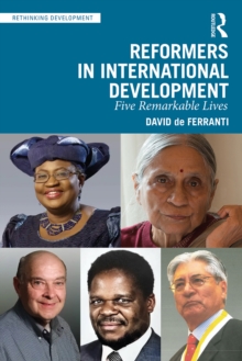 Reformers in International Development : Five Remarkable Lives