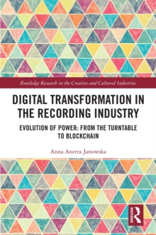 Digital Transformation in the Recording Industry : Evolution of Power: From The Turntable To Blockchain