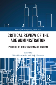 Critical Review of the Abe Administration : Politics of Conservatism and Realism