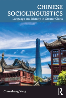 Chinese Sociolinguistics : Language and Identity in Greater China