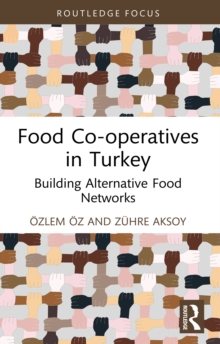 Food Co-operatives in Turkey : Building Alternative Food Networks