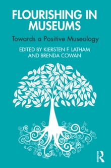 Flourishing in Museums : Towards a Positive Museology