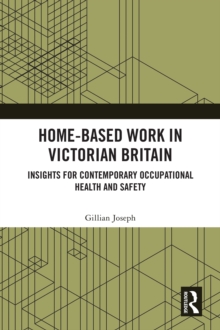 Home-based Work in Victorian Britain : Insights for Contemporary Occupational Health and Safety