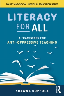 Literacy for All : A Framework for Anti-Oppressive Teaching