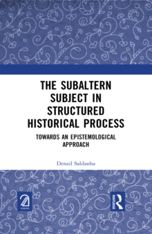 The Subaltern Subject in Structured Historical Process : Towards an Epistemological Approach