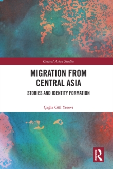 Migration from Central Asia : Stories and Identity Formation