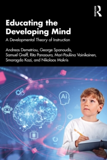 Educating the Developing Mind : A Developmental Theory of Instruction