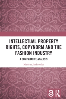 Intellectual Property Rights, Copynorm and the Fashion Industry : A Comparative Analysis