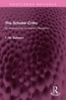 The Scholar-Critic : An Introduction to Literary Research