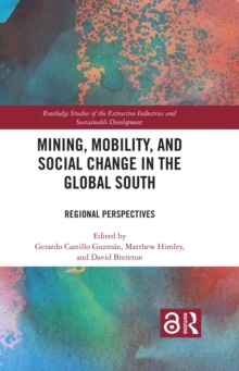 Mining, Mobility, and Social Change in the Global South : Regional Perspectives