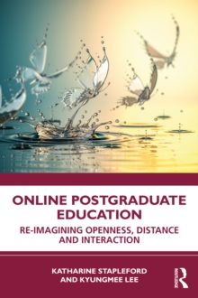 Online Postgraduate Education : Re-imagining Openness, Distance and Interaction