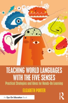 Teaching World Languages with the Five Senses : Practical Strategies and Ideas for Hands-On Learning