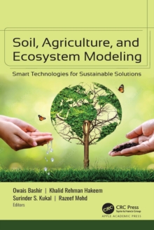 Soil, Agriculture, and Ecosystem Modeling : Smart Technologies for Sustainable Solutions