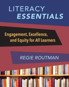 Literacy Essentials : Engagement, Excellence and Equity for All Learners