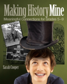 Making History Mine : Meaningful Connections for Grades 5-9