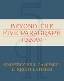 Beyond the Five Paragraph Essay