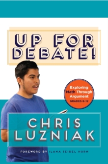 Up for Debate! : Exploring Math Through Argument