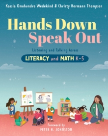 Hands Down, Speak Out : Listening and Talking Across Literacy and Math