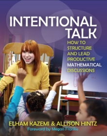 Intentional Talk : How to Structure and Lead Productive Mathematical Discussions