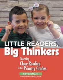 Little Readers, Big Thinkers : Teaching Close Reading in the Primary Grades