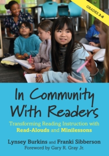 In Community With Readers : Transforming Reading Instruction with Read-Alouds and Minilessons