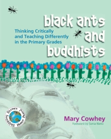 Black Ants and Buddhists : Thinking Critically and Teaching Differently in the Primary Grades