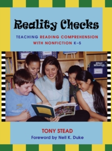 Reality Checks : Teaching Reading Comprehension with Nonfiction, K-5