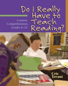 Do I Really Have to Teach Reading? : Content Comprehension, Grades 6-12