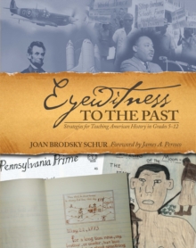 Eyewitness to the Past : Strategies for Teaching American History in Grades 5-12